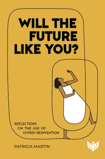 Will the Future Like You? Reflections on the Age of Hyper-reinvention