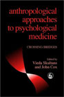 Anthropological Approaches to Psychological Medicine: Crossing Bridges