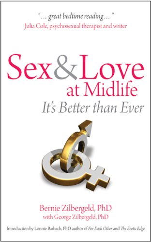 Sex And Love At Midlife Its Better Than Ever By Bernie Zilbergeld 