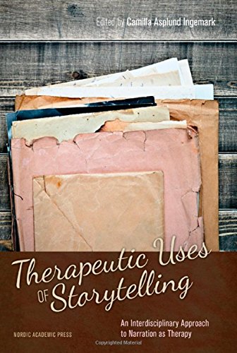 Therapeutic Uses of Storytelling: An Interdisciplinary Approach to Narration as Therapy