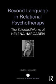 Beyond Language in Relational Psychotherapy: The Selected Works of Helena Hargaden