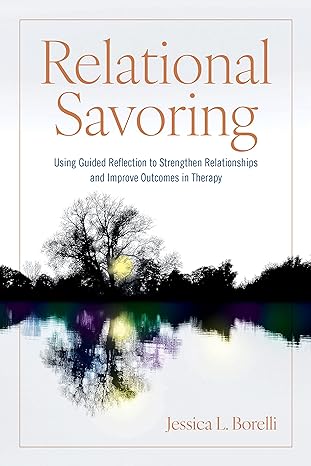 Relational Savoring: Using Guided Reflection to Strengthen Relationships and Improve Outcomes in Therapy