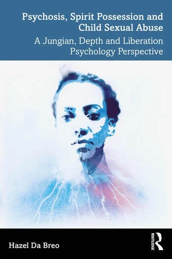 Psychosis, Spirit Possession and Child Sexual Abuse: A Jungian, Depth and Liberation Psychology Perspective