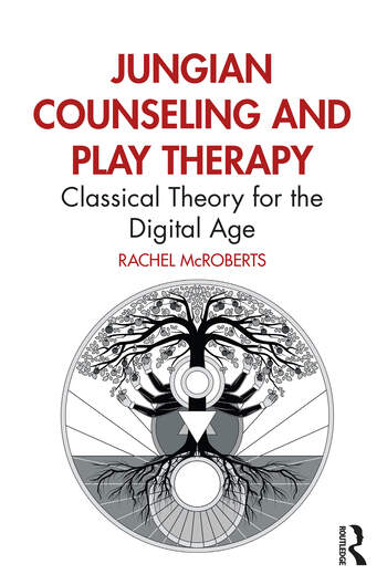 Jungian Counseling and Play Therapy: Classical Theory for the Digital Age