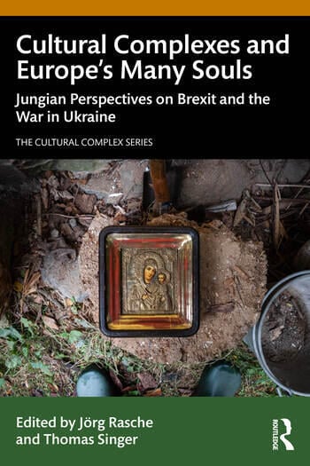 Cultural Complexes and Europe’s Many Souls: Jungian Perspectives on Brexit and the War in Ukraine