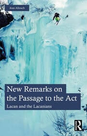 New Remarks on the Passage to the Act: Lacan and the Lacanians