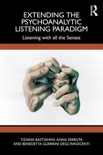 Extending the Psychoanalytic Listening Paradigm: Listening with all the Senses