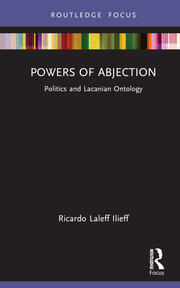 Powers of Abjection: Politics and Lacanian Ontology