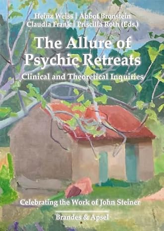 The Allure of Psychic Retreats: Clinical and Theoretical Inquiries