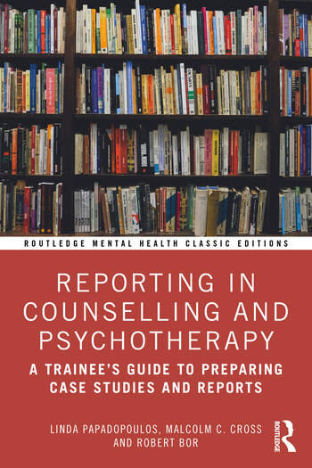 Reporting in Counselling and Psychotherapy: A Trainee's Guide to Preparing Case Studies and Reports