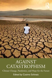 Against Catastrophism: Climate Change, Pandemics, and Hope for the Future