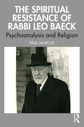 The Spiritual Resistance of Rabbi Leo Baeck: Psychoanalysis and Religion