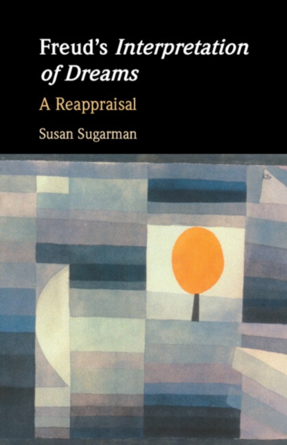 Freud’s Interpretation of Dreams: A Reappraisal