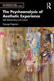 The Psychoanalysis of Aesthetic Experience: Self, Relationship and Culture