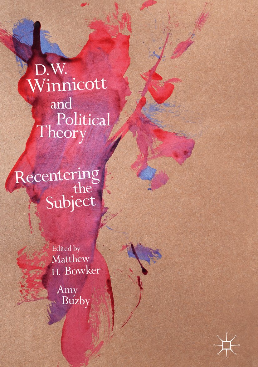 D. W. Winnicott and Political Theory: Recentering the Subject