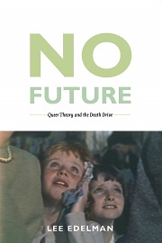 No Future: Queer Theory and the Death Drive