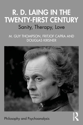 R. D. Laing in the Twenty-First Century: Sanity, Therapy, Love