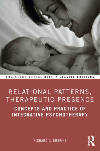 Relational Patterns, Therapeutic Presence: Concepts and Practice of Integrative Psychotherapy