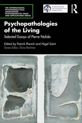 Psychopathologies of the Living: Selected Essays of Pierre Fédida