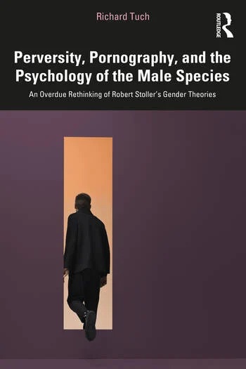 Perversity, Pornography, and the Psychology of the Male Species: An Overdue Rethinking of Robert Stoller’s Gender Theories