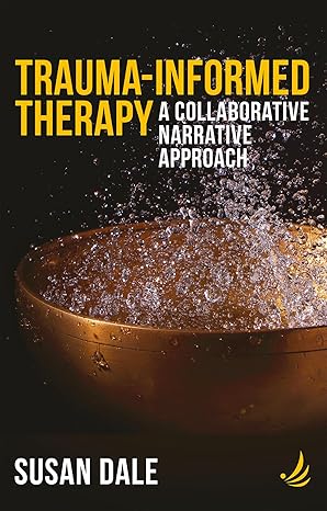 Trauma-Informed Therapy: A Collaborative Narrative Approach