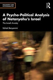 A Psycho-Political Analysis of Netanyahu’s Israel: The Israeli Anxiety