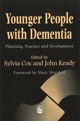 Younger People with Dementia: Planning, Practice and Development