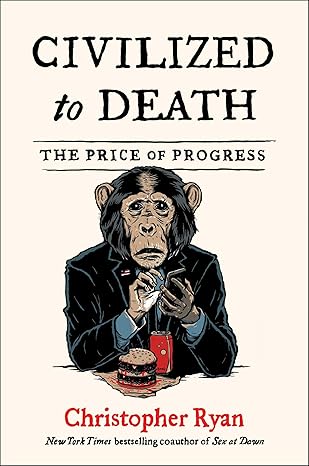 Civilized to Death: The Price of Progress 