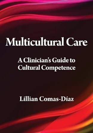 Multicultural Care:  A Clinician's Guide to Cultural Competence