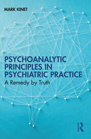 Psychoanalytic Principles in Psychiatric Practice: A Remedy by Truth