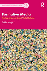 Formative Media: Psychoanalysis and Digital Media Platforms