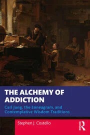 The Alchemy of Addiction: Carl Jung, the Enneagram, and Contemplative Wisdom Traditions