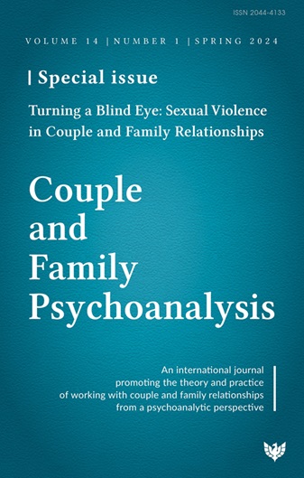 Couple and Family Psychoanalysis: Volume 14 Number 1 – Special Issue: Turning a Blind Eye: Sexual Violence in Couple and Family Relationships