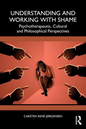 Understanding and Working with Shame: Psychotherapeutic, Cultural and Philosophical Perspectives