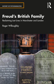 Freud’s British Family: Reclaiming Lost Lives in Manchester and London