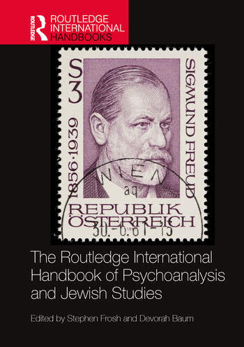 The Routledge International Handbook of Psychoanalysis and Jewish Studies