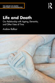 Life and Death: Our Relationship with Ageing, Dementia, and Other Fates of Time