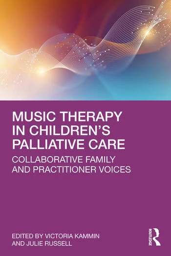 Music Therapy in Children’s Palliative Care: Collaborative Family and Practitioner Voices