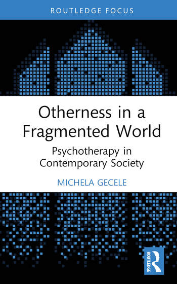 Otherness in a Fragmented World: Psychotherapy in Contemporary Society