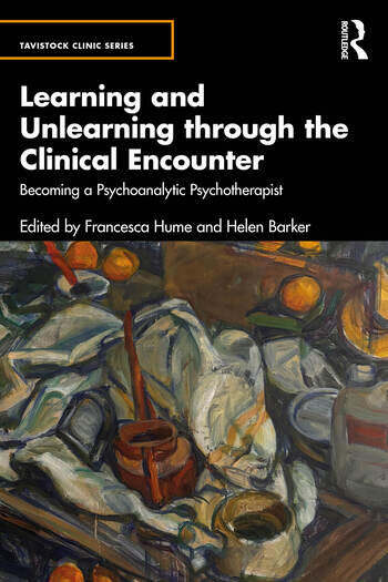 Learning and Unlearning through the Clinical Encounter: Becoming a Psychoanalytic Psychotherapist