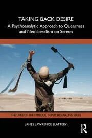 Taking Back Desire: A Psychoanalytic Approach to Queerness and Neoliberalism on Screen