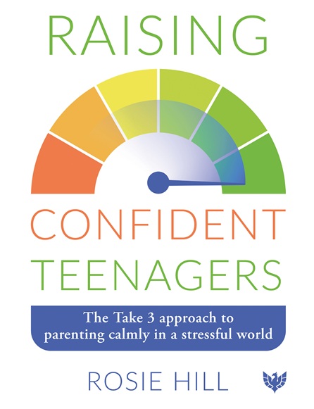 Raising Confident Teenagers: The Take 3 Approach to Parenting Calmly in a Stressful World 